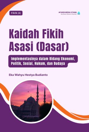 Kaidah Fikih Asasi (Dasar): Implementasinya dalam Bidang Ekonomi, Politik, Sosial, Hukum, dan Budaya