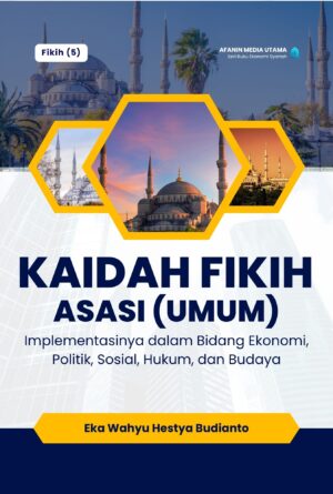 Kaidah Fikih Kulliyyah (Umum): Implementasinya dalam Bidang Ekonomi, Politik, Sosial, Hukum, dan Budaya