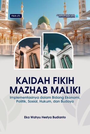 Kaidah Fikih Mazhab Maliki: Implementasinya dalam Bidang Ekonomi, Politik, Sosial, Hukum, dan Budaya