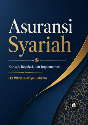 Asuransi Syariah: Konsep, Regulasi, dan Implementasi