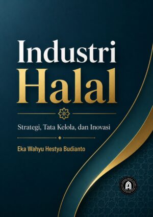 Industri Halal: Strategi, Tata Kelola, dan Inovasi