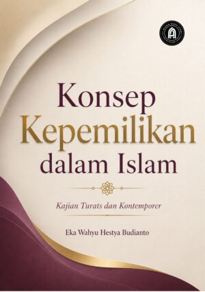 Konsep Kepemilikan dalam Islam: Kajian Turats dan Kontemporer