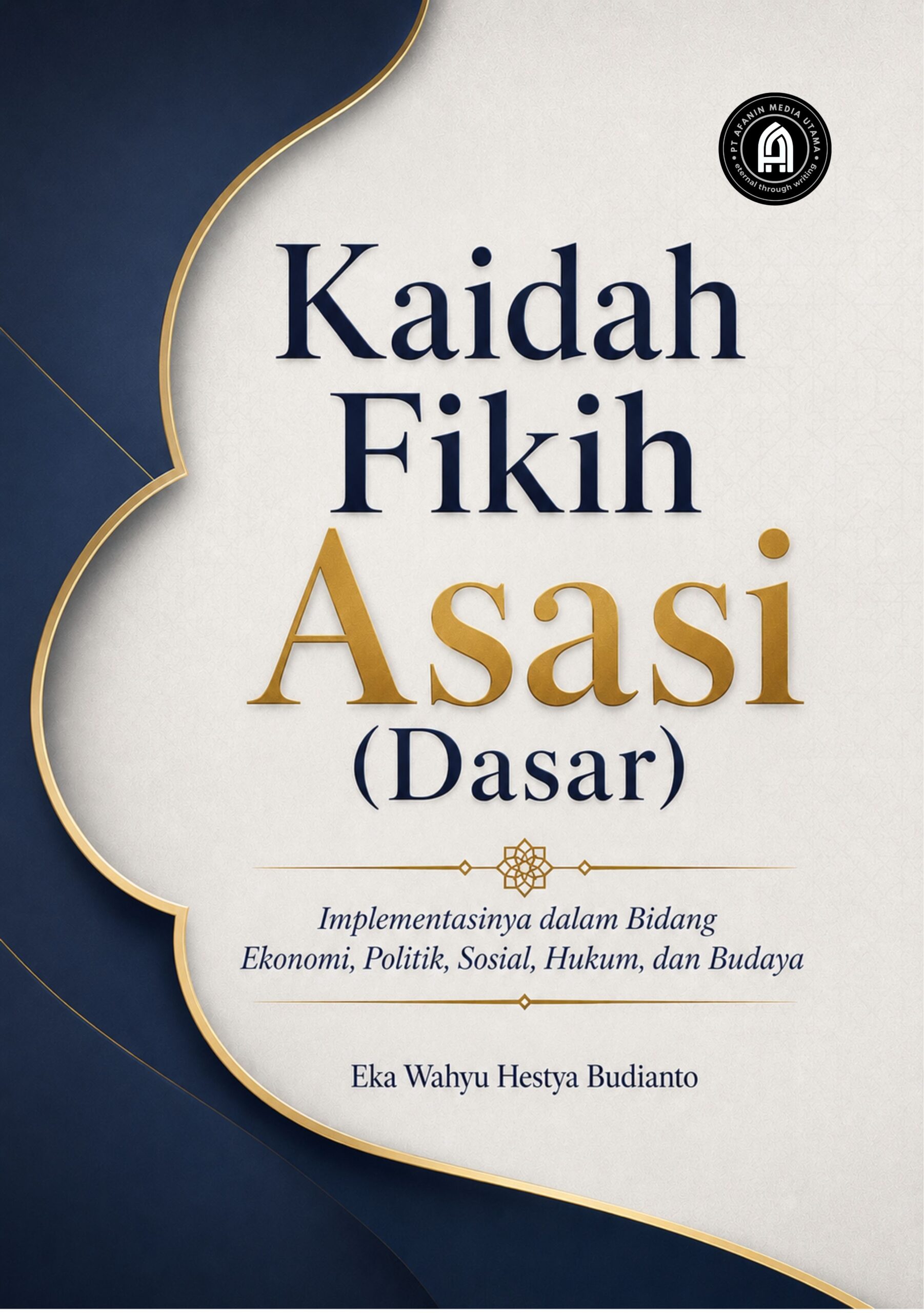 Kaidah Fikih Asasi (Dasar): Implementasinya dalam Bidang Ekonomi, Politik, Sosial, Hukum, dan Budaya