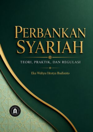 Perbankan Syariah: Teori, Praktik, dan Regulasi