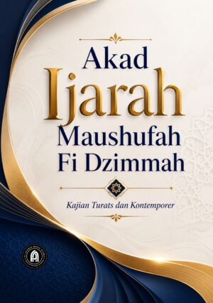 Akad Ijarah Maushufah Fi Dzimmah: Kajian Turats dan Kontemporer