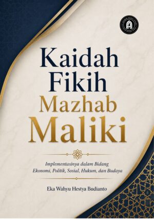 Kaidah Fikih Mazhab Maliki: Implementasinya dalam Bidang Ekonomi, Politik, Sosial, Hukum, dan Budaya