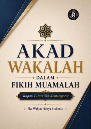 Akad Wakalah dalam Fikih Muamalah: Kajian Turats dan Kontemporer