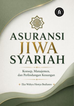 Asuransi Jiwa Syariah: Konsep, Manajemen, dan Perlindungan Keuangan