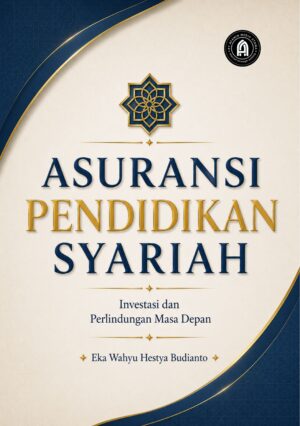 Asuransi Pendidikan Syariah: Investasi dan Perlindungan Masa Depan