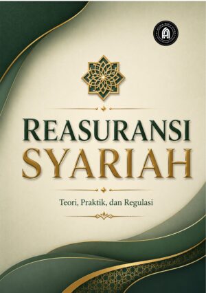 Reasuransi Syariah: Teori, Praktik, dan Regulasi