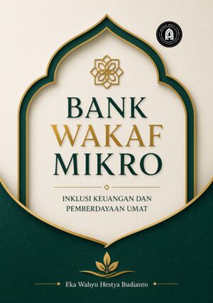 Bank Wakaf Mikro: Inklusi Keuangan dan Pemberdayaan Umat