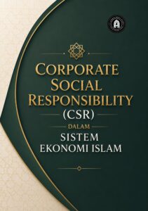 Corporate Social Responsibility (CSR) dalam Sistem Ekonomi Islam